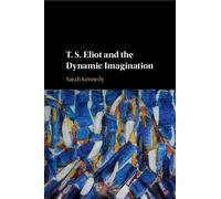 Sarah Kennedy T. S. Eliot and the Dynamic Imagination (Tascabile)