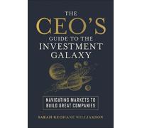 Sarah Keohane W The Ceo's Guide to the Investment Galaxy: Nav (Copertina rigida)
