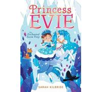 Sarah Kilbride The Enchanted Snow Pony (Copertina rigida) Princess Evie