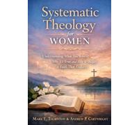 Sarah Kinden Andrew P Cartwright Mark E Tho Systematic Theology for (Tascabile)