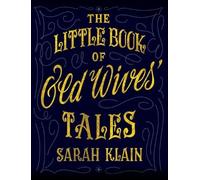 Sarah Klain The Little Book Of Old Wives' Tales (Copertina rigida)