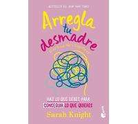 Sarah Knight Arregla Tu Desmadre: Haz Lo Que Debes Para Conseguir Lo (Tascabile)