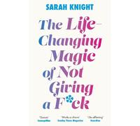 Sarah Knight The Life-Changing Magic of Not Giving a Fk (Tascabile)