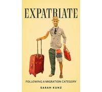 Sarah Kunz Expatriate (Copertina rigida)