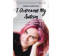 Sarah Kurchak I Overcame My Autism and All I Got Was This Lousy Anxi (Tascabile)