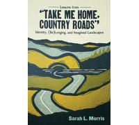Sarah L. Morris Lessons from "Take Me Home, Country Roads" (Tascabile)