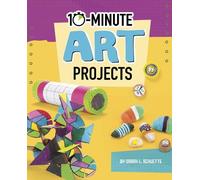 Sarah L. Schuette 10-Minute Art Projects (Copertina rigida) 10-Minute Makers