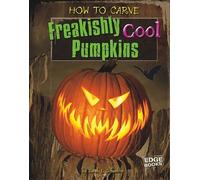 Sarah L Schuette How to Carve Freakishly Cool Pumpkins (Copertina rigida)