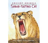 Sarah L. Thomson Ancient Animals: Saber-toothed Cat (Copertina rigida)