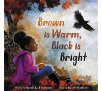 Sarah L Thomson Brown Is Warm, Black Is Bright (Copertina rigida)