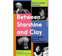 Sarah Ladipo Manyika Between Starshine and Clay (Copertina rigida)