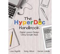 Sarah Landis Lisa Highfill Kelly Hilton The Hyperdoc Handbook (Tascabile)