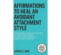 Sarah Lane Affirmations to Heal an Avoidant Attachment Style (Tascabile)