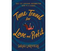 Sarah Lariviere Time Travel for Love and Profit (Copertina rigida)