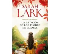 Sarah Lark La estación de las flores en llamas / Flower Station in F (Tascabile)