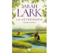 Sarah Lark La veterinaria. Grandes sueños / The Veterinarian. (Copertina rigida)
