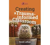 Sarah Lathan Creating a Trauma-informed Classroom (Tascabile) Critical Teaching