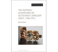Sarah Laurenson The Material Landscapes of Scotland’s Jewellery Craf (Tascabile)