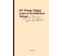 Sarah Lebner 101 Things I Didn't Learn In Architecture School (Tascabile)