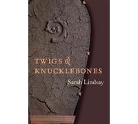 Sarah Lindsay Twigs and Knucklebones (Tascabile)