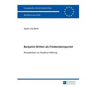 Sarah-Lisa Beier Benjamin Britten als Friedenskomponist (Tascabile)