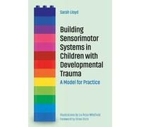 Sarah Lloyd Building Sensorimotor Systems in Children with Developme (Tascabile)