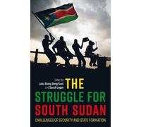 Sarah Logan The Struggle for South Sudan (Tascabile)