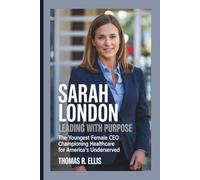 Sarah London Biography: Leading with Purpose: The Youngest Female CEO Championing Healthcare for America’s Underserved