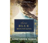 Sarah Loudin Thomas These Blue Mountains (Tascabile)