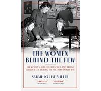 Sarah-Louise Miller The Women Behind The Few (Tascabile)