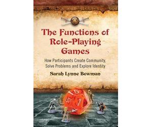 Sarah Lynne Bowman The Functions of Role-Playing Games (Tascabile)