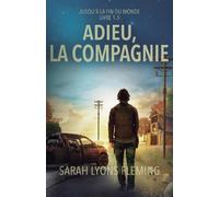 Sarah Lyons Fleming Adieu, la compagnie (Tascabile) Jusqu'à La Fin Du Monde