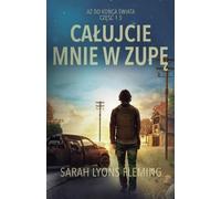 Sarah Lyons Fleming Calujcie mnie w zupę (Tascabile) Aż Do Końca świata