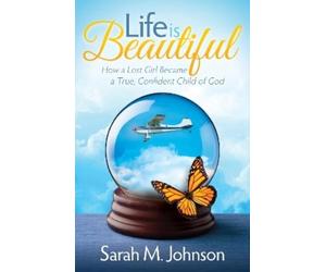 Sarah M. Johnson Life is Beautiful (Tascabile) Morgan James Faith