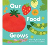 Sarah M. White Our Food Grows (Copertina rigida)