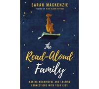 The Read-Aloud Family: Making Meaningful and Lasting Connections With Your Kids