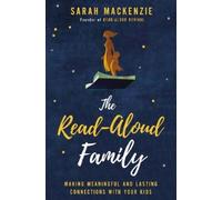 Sarah Mackenzie – The Read-Aloud Family – Connessioni significative e durature con i figli