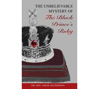 Sarah MacPherson THE UNBELIEVABLE MYSTERY OF the Black Prince's Ruby (Tascabile)
