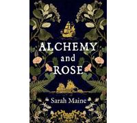 Sarah Maine Alchemy and Rose (Tascabile)