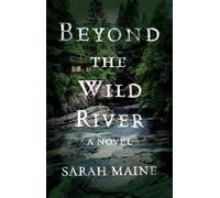 Sarah Maine Beyond the Wild River (Tascabile) For Historical Fiction Fans