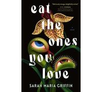 Sarah Maria Griffin – Eat the Ones You Love – Copertina rigida