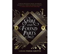 Sarah Maria Griffin Spare and Found Parts (Tascabile)