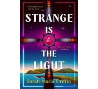 Sarah Maria Griffin Strange is the Light (Tascabile)