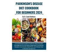 Sarah Matthews Parkinson's Disease Diet Cookbook for Beginners 2024 (Tascabile)