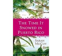 Sarah McCoy The Time It Snowed in Puerto Rico (Tascabile)