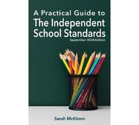 Sarah McKimm A Practical Guide to the Independent School Standards (Tascabile)