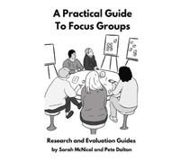 Sarah McNicol Pete Dalton A Practical Guide to Focus Groups (Tascabile)