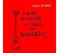 Sarah Mcquaid - If We Dig Any Deeper It Could Get Dangerous