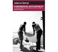 Sarah Michael Undermining Development (Tascabile) African Issues
