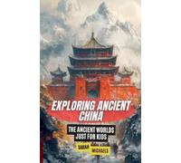 Sarah Michaels Exploring Ancient China (Tascabile)